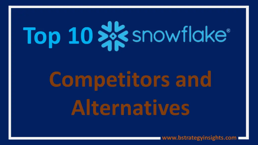 Top 10 Snowflake Competitors and Alternatives