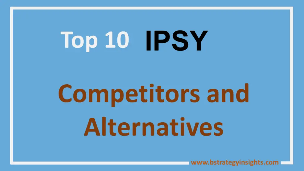 Top 10 IPSY Competitors and Alternatives