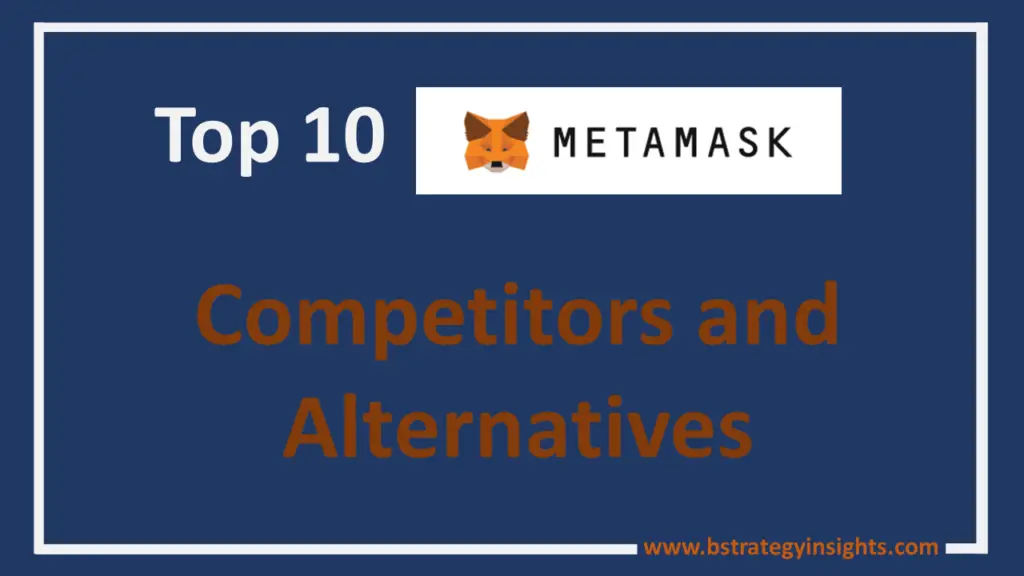 Top 10 MetaMask Competitors and Alternatives