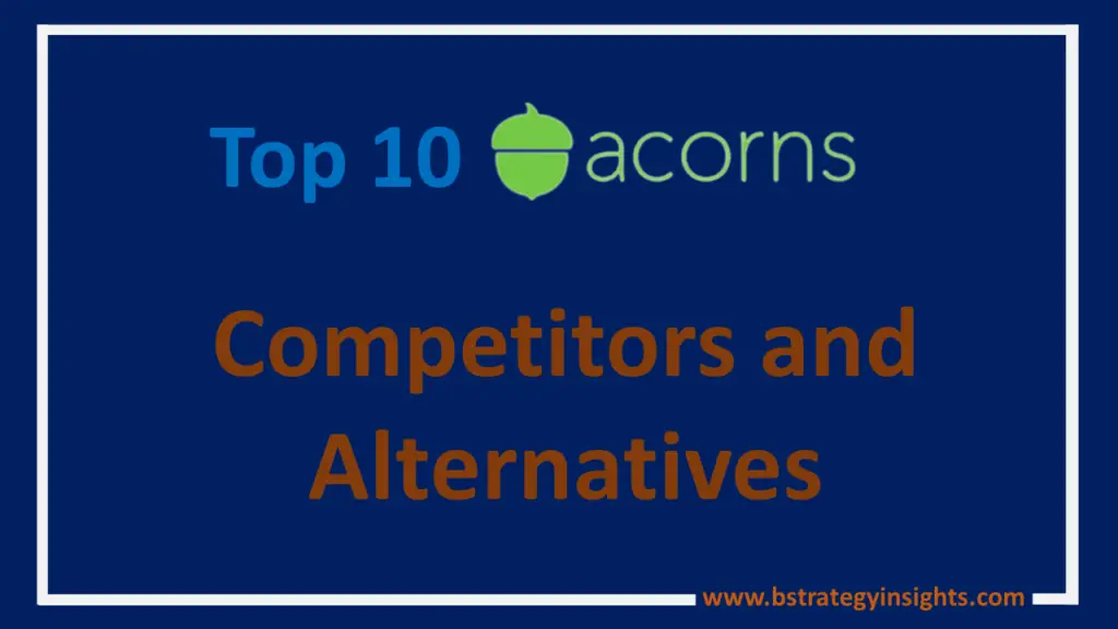 Top 10 Acorns Competitors and Alternatives