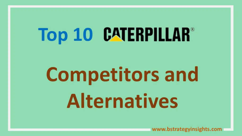 Top 10 Caterpillar Competitors and Alternatives