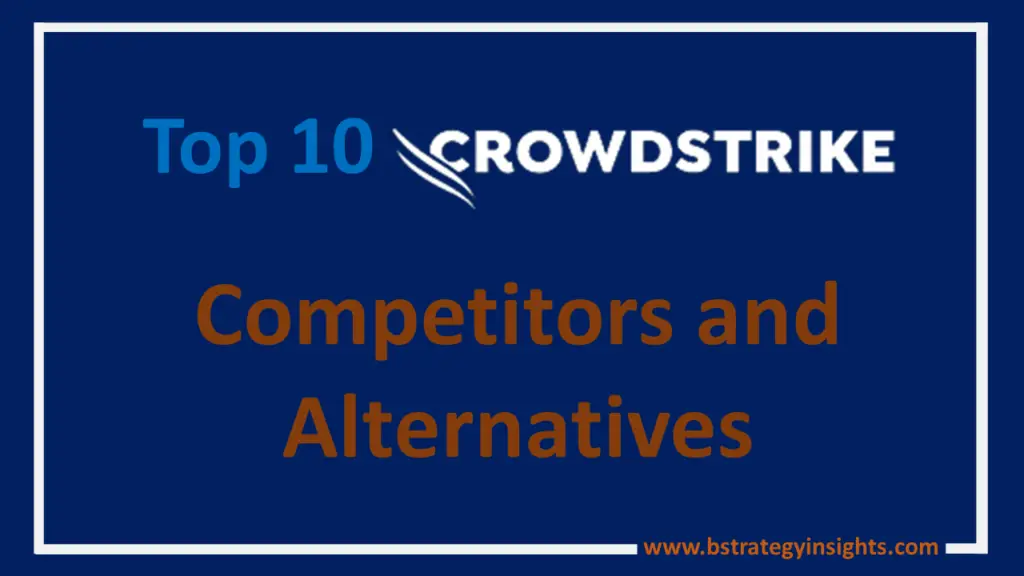 Top 10 CrowdStrike Competitors and Alternatives