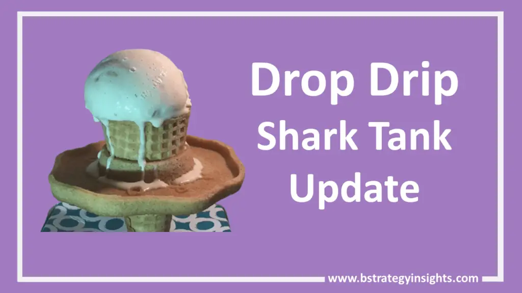 Drop Drip Shark Tank Update